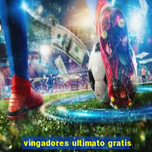 vingadores ultimato gratis